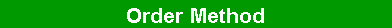 テキスト ボックス: Order Method